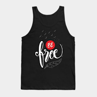 Be free hand lettering. Motivational poster. Tank Top
